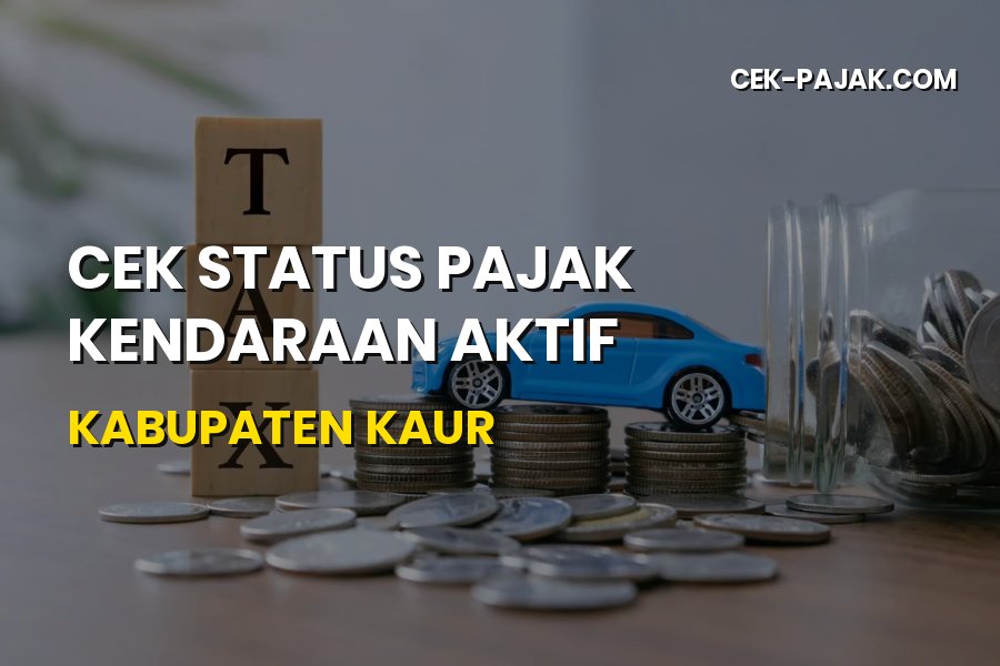 Cara Cek Status Pajak Kendaraan Aktif Kabupaten Kaur 2026