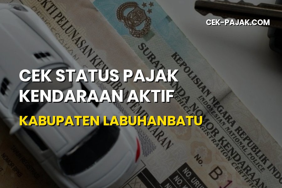 Cek Status Pajak Kendaraan Aktif Kabupaten Labuhanbatu