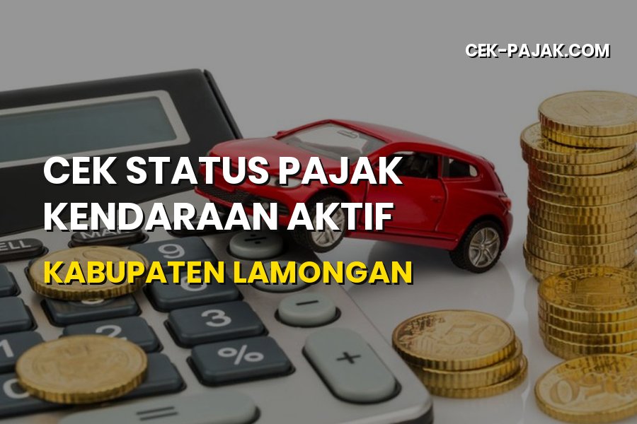 Cara Cek Status Pajak Kendaraan Aktif di Kabupaten Lamongan