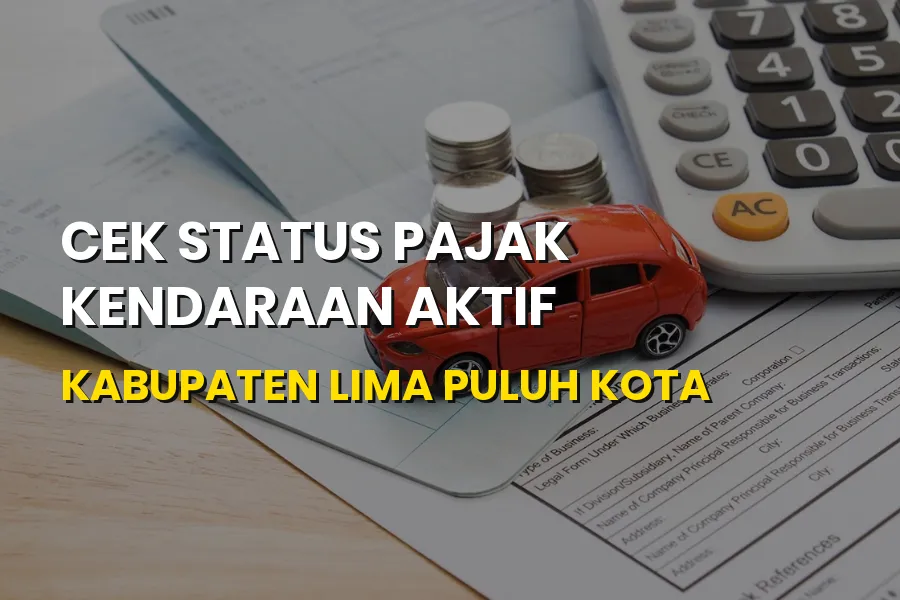 Cara Cek Status Pajak Kendaraan Aktif Kabupaten Lima Puluh Kota