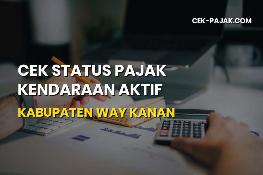 Cek Status Pajak Kendaraan Aktif Kabupaten Way Kanan Lampung