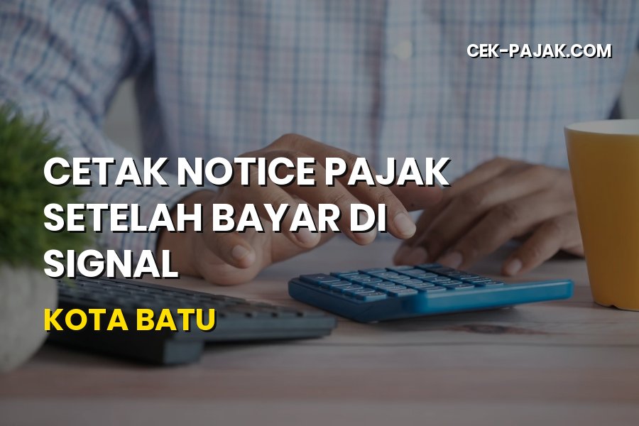 Cara Mudah Cetak Notice Pajak SIGNAL di Kota Batu