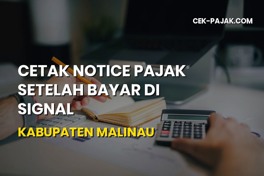 Cara Cetak Notice Pajak Setelah Bayar di SIGNAL Malinau