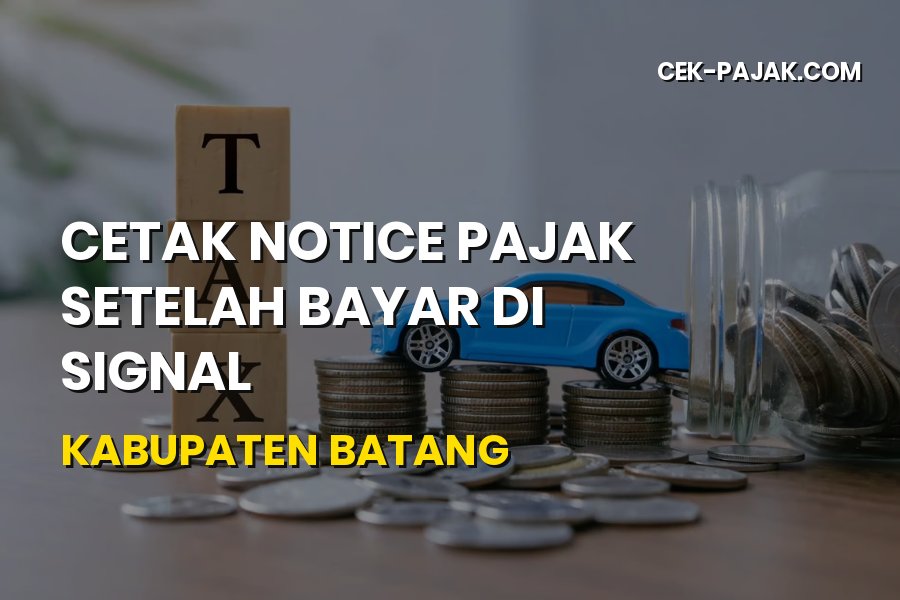 Cara Cetak Notice Pajak SIGNAL di Kabupaten Batang 2026
