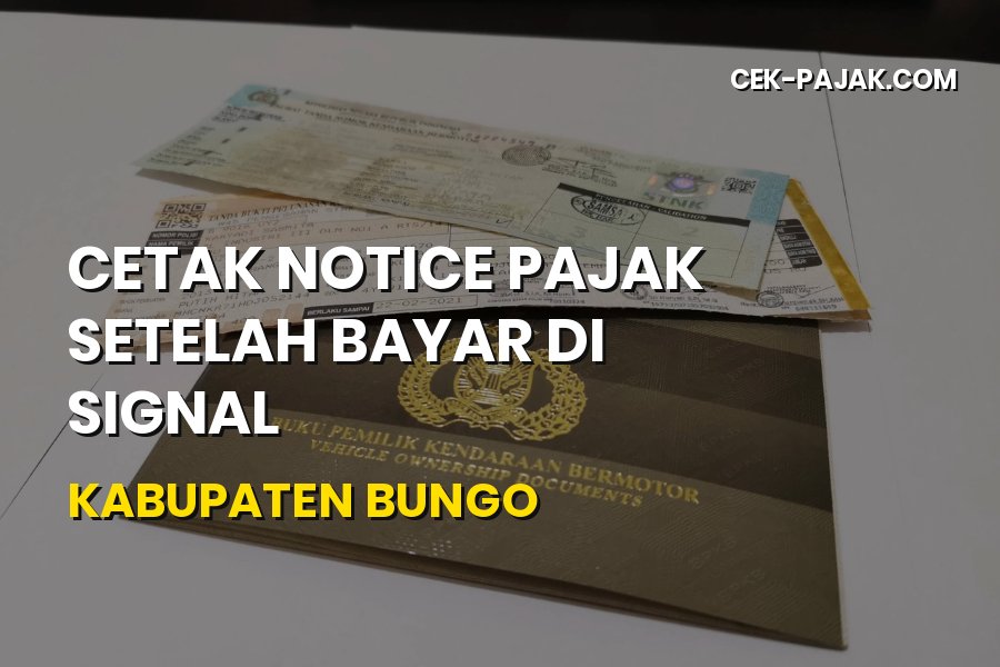 Cara Cetak Notice Pajak Setelah Bayar di SIGNAL Kabupaten Bungo