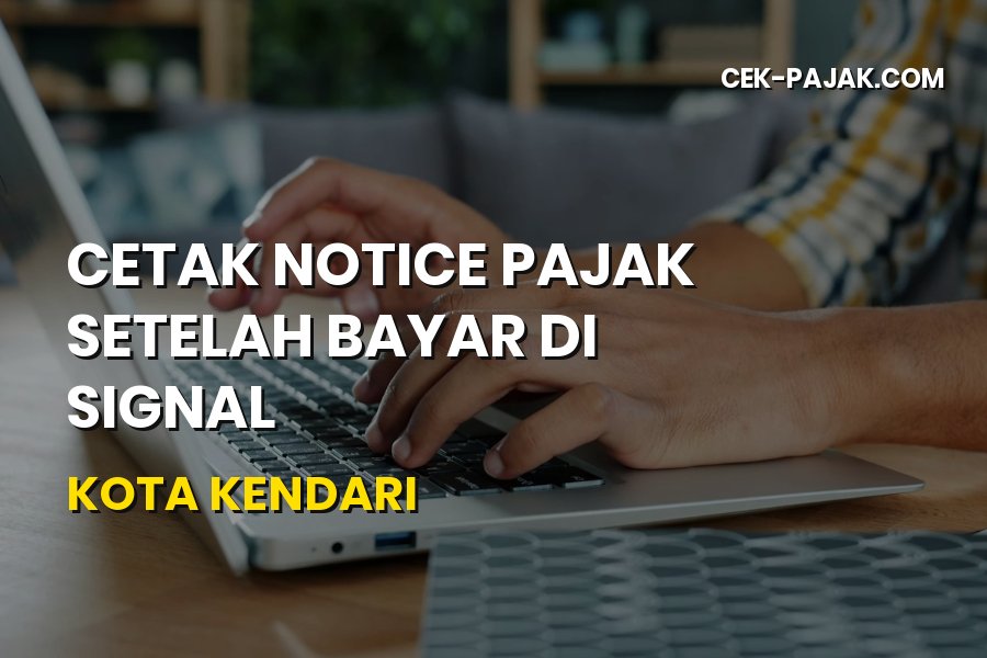 Cara Cetak Notice Pajak Setelah Bayar di SIGNAL di Kendari