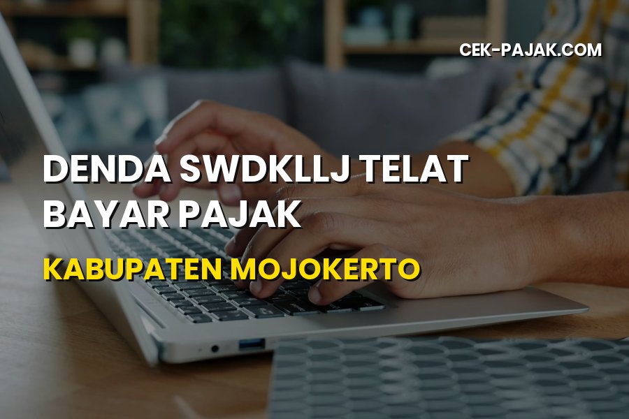 Denda SWDKLLJ Telat Bayar Pajak di Kabupaten Mojokerto