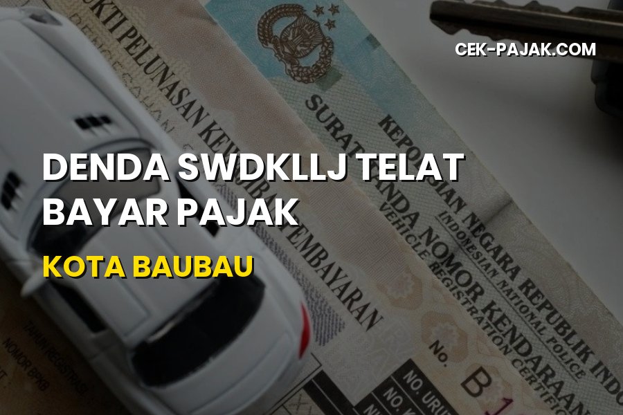 Denda SWDKLLJ Telat Bayar Pajak di Kota Baubau