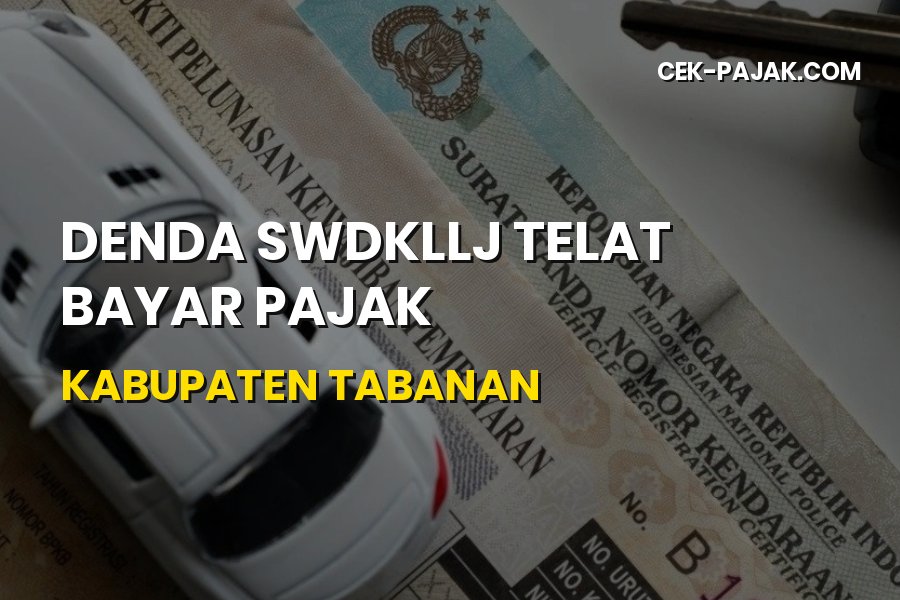 Denda SWDKLLJ Telat Bayar Pajak di Kabupaten Tabanan Bali