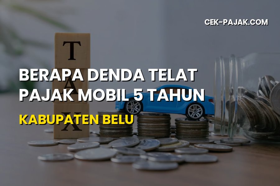 Denda Telat Pajak Mobil 5 Tahun di Kabupaten Belu NTT