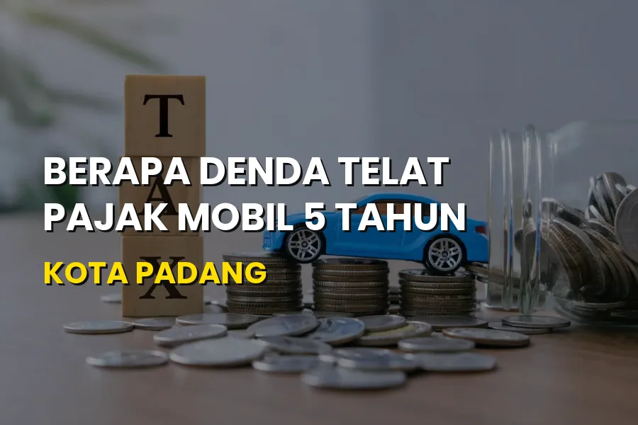 Denda Telat Pajak Mobil 5 Tahun di Kota Padang