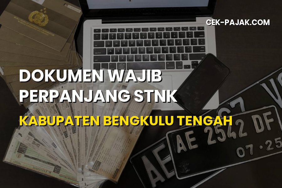 Syarat Lengkap Dokumen Wajib Perpanjang STNK Bengkulu Tengah