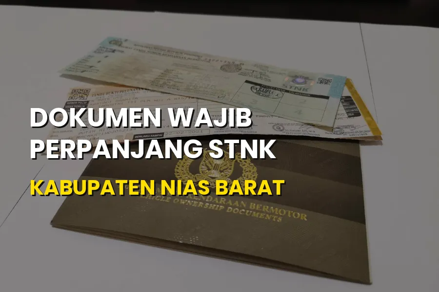 Dokumen Wajib Perpanjang STNK Kabupaten Nias Barat