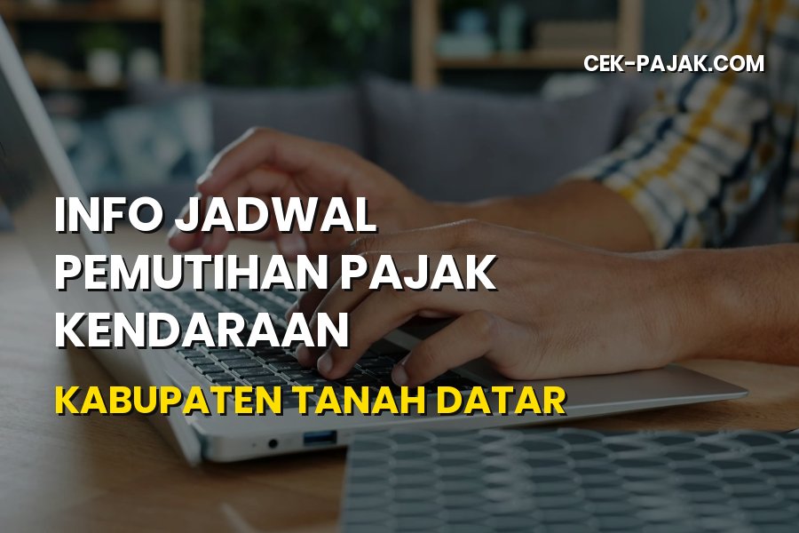 Info Jadwal Pemutihan Pajak Kendaraan Tanah Datar Terbaru