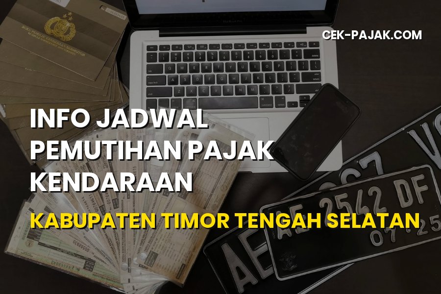 Jadwal Pemutihan Pajak Kendaraan Timor Tengah Selatan NTT