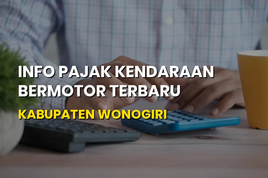 Info Pajak Kendaraan Bermotor Terbaru Kabupaten Wonogiri