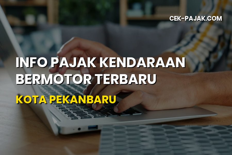 Info Pajak Kendaraan Bermotor Terbaru Kota Pekanbaru Riau