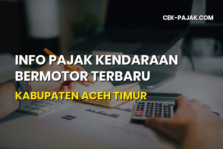 Info Pajak Kendaraan Aceh Timur: Syarat & Cara Bayar Terbaru
