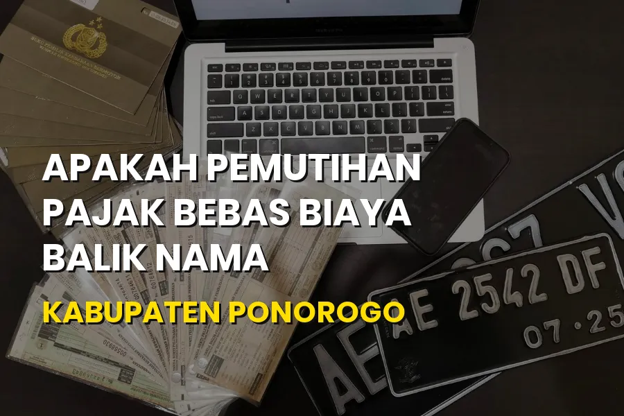 Info Pemutihan Pajak & Balik Nama Ponorogo Jawa Timur