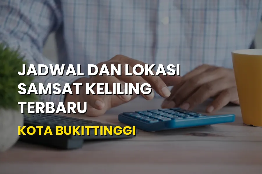 Jadwal dan Lokasi Samsat Keliling Bukittinggi Terbaru