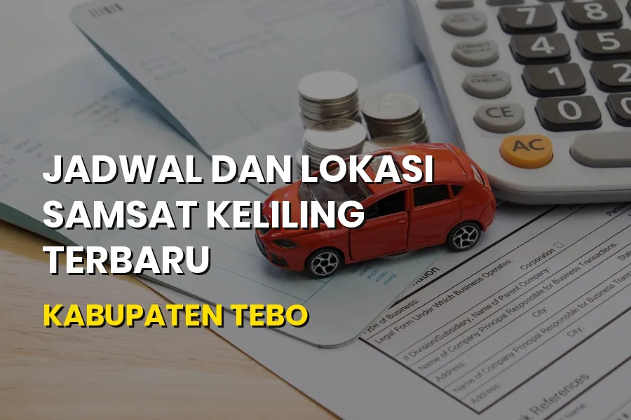 Jadwal dan Lokasi Samsat Keliling Terbaru Kabupaten Tebo