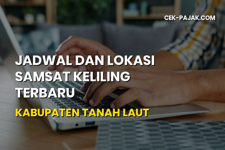 Jadwal dan Lokasi Samsat Keliling Tanah Laut Terbaru
