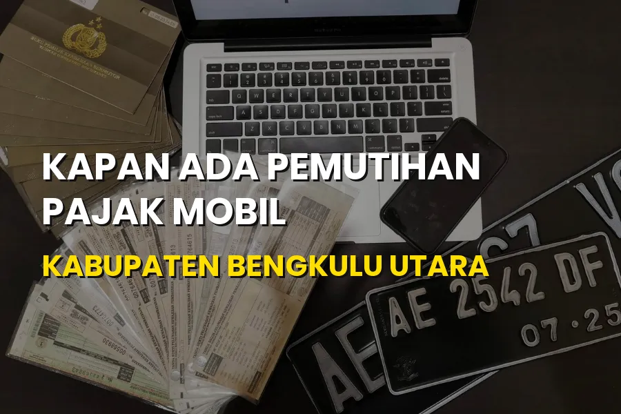 Info Jadwal Pemutihan Pajak Mobil Kabupaten Bengkulu Utara