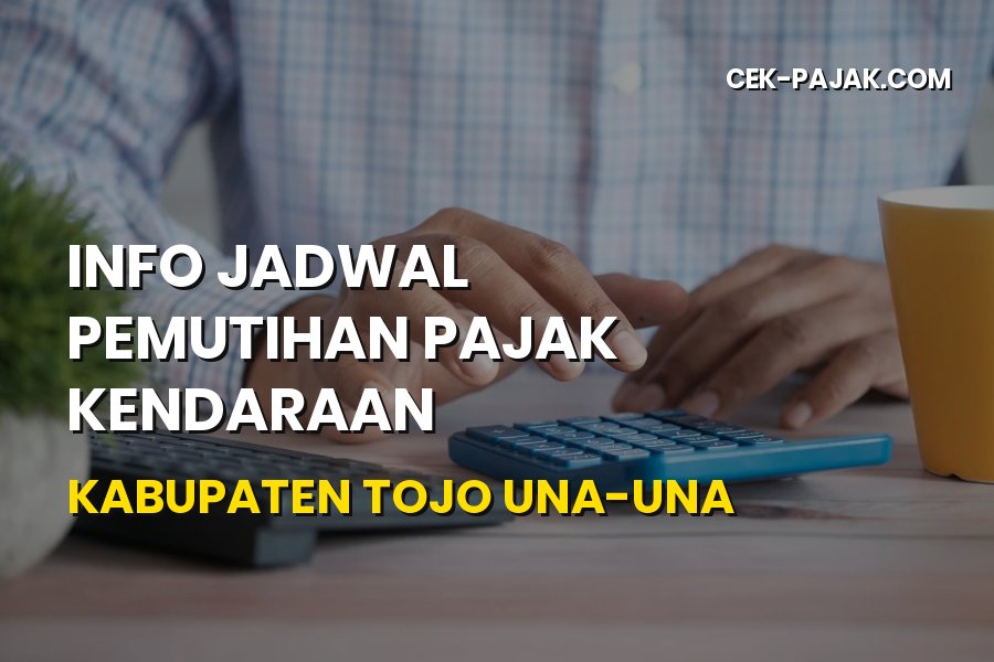 Jadwal Pemutihan Pajak Tojo Una-Una Sulawesi Tengah 2026