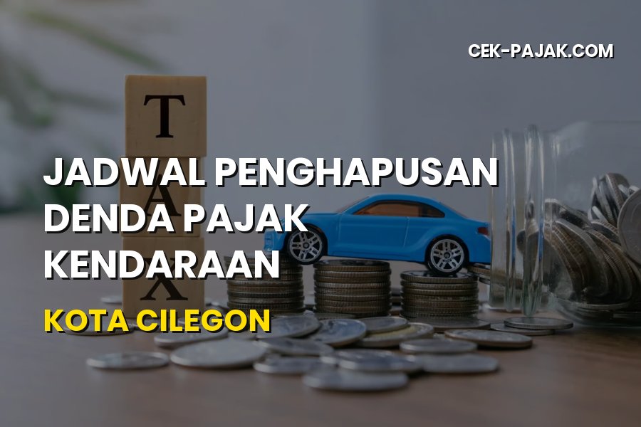 Jadwal Penghapusan Denda Pajak Kendaraan Kota Cilegon 2026