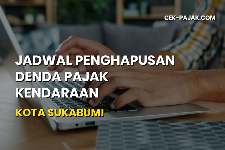 Jadwal Penghapusan Denda Pajak Kendaraan Kota Sukabumi