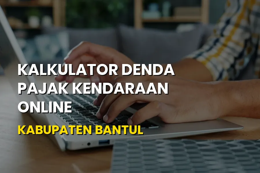 Cek Kalkulator Denda Pajak Kendaraan Online Kabupaten Bantul