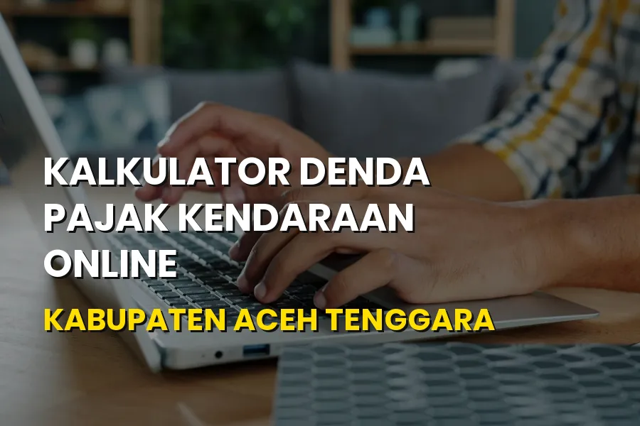 Kalkulator Denda Pajak Kendaraan Online Kabupaten Aceh Tenggara