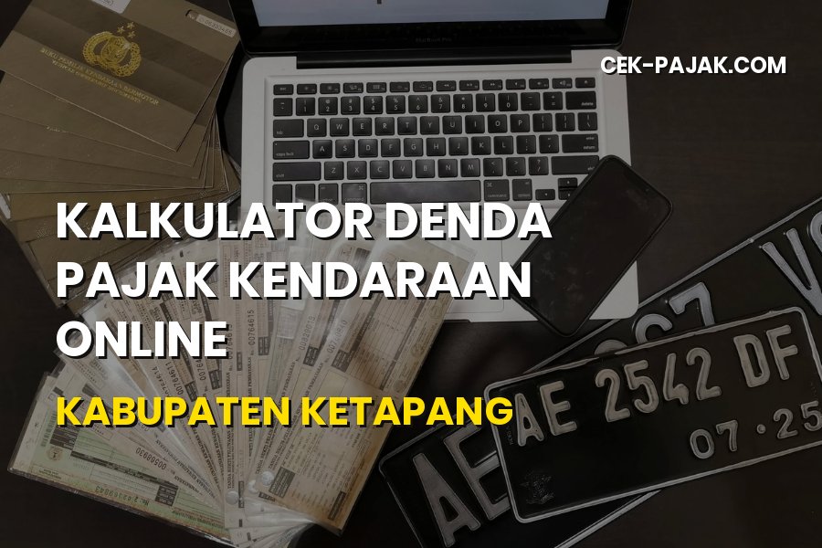 Cek Denda Pajak Kendaraan Online Kabupaten Ketapang
