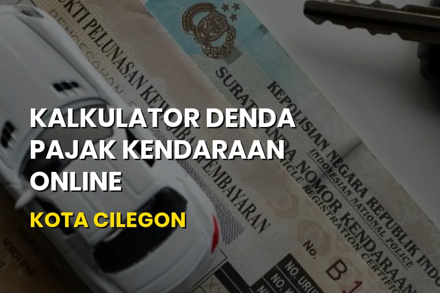 Kalkulator Denda Pajak Kendaraan Online Kota Cilegon