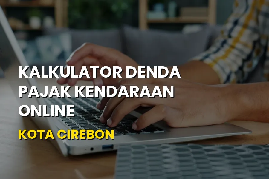 Cek Kalkulator Denda Pajak Kendaraan Online Kota Cirebon