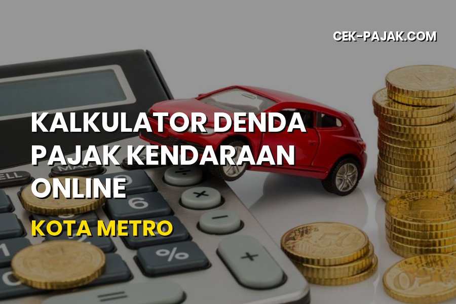 Kalkulator Denda Pajak Kendaraan Online Kota Metro Lampung
