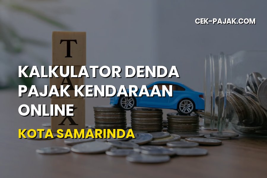 Kalkulator Denda Pajak Kendaraan Online Kota Samarinda Terbaru