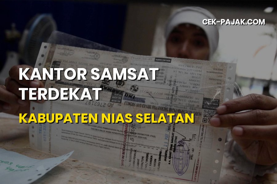 Kantor Samsat Terdekat Kabupaten Nias Selatan Sumatera Utara