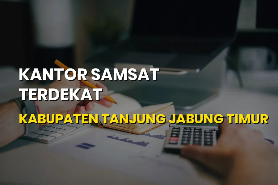 Kantor Samsat Terdekat Kabupaten Tanjung Jabung Timur Jambi