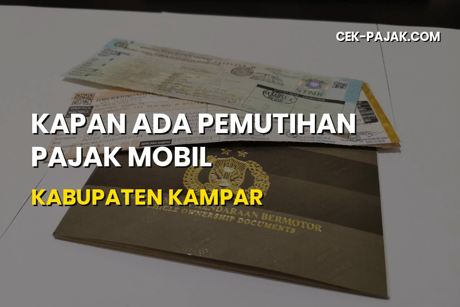Info Pemutihan Pajak Mobil Kabupaten Kampar Riau