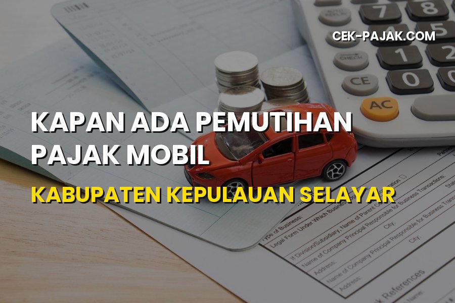 Info Pemutihan Pajak Mobil Selayar 2026: Jadwal & Cara Urus