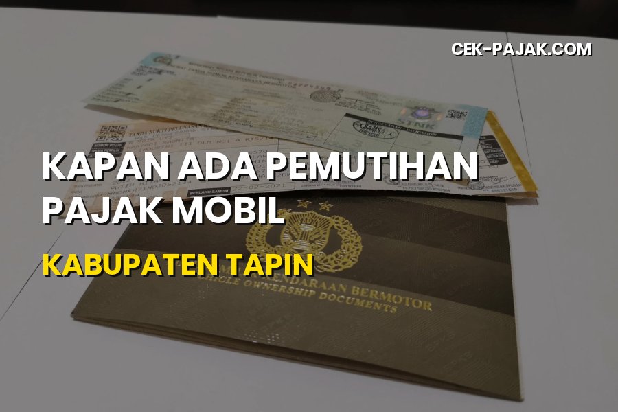 Kapan Pemutihan Pajak Mobil di Kabupaten Tapin? Cek Infonya