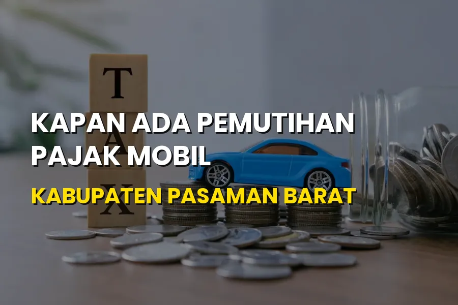 Kapan Pemutihan Pajak Mobil Kabupaten Pasaman Barat Sumatera Barat?