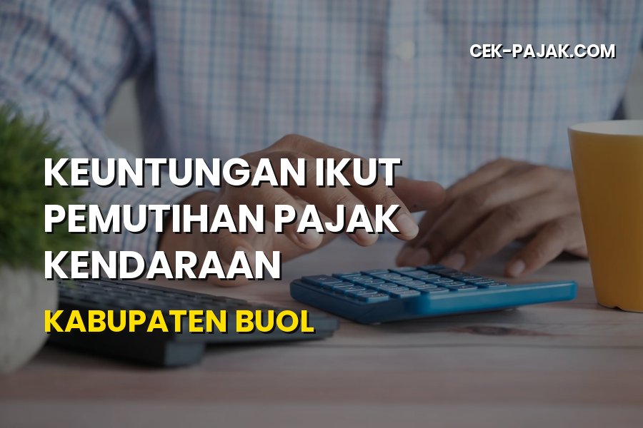 Keuntungan Pemutihan Pajak Kendaraan Kabupaten Buol