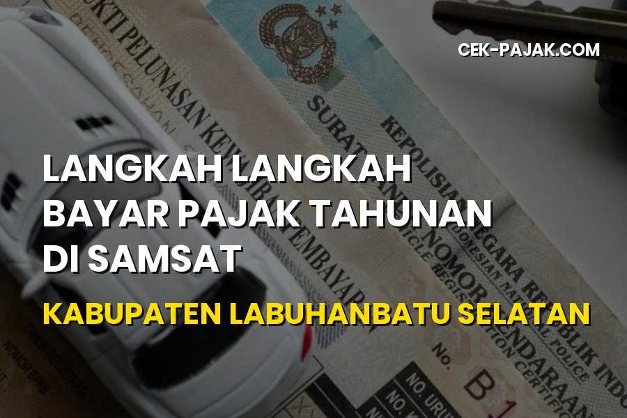 Langkah Bayar Pajak Tahunan Samsat Labuhanbatu Selatan