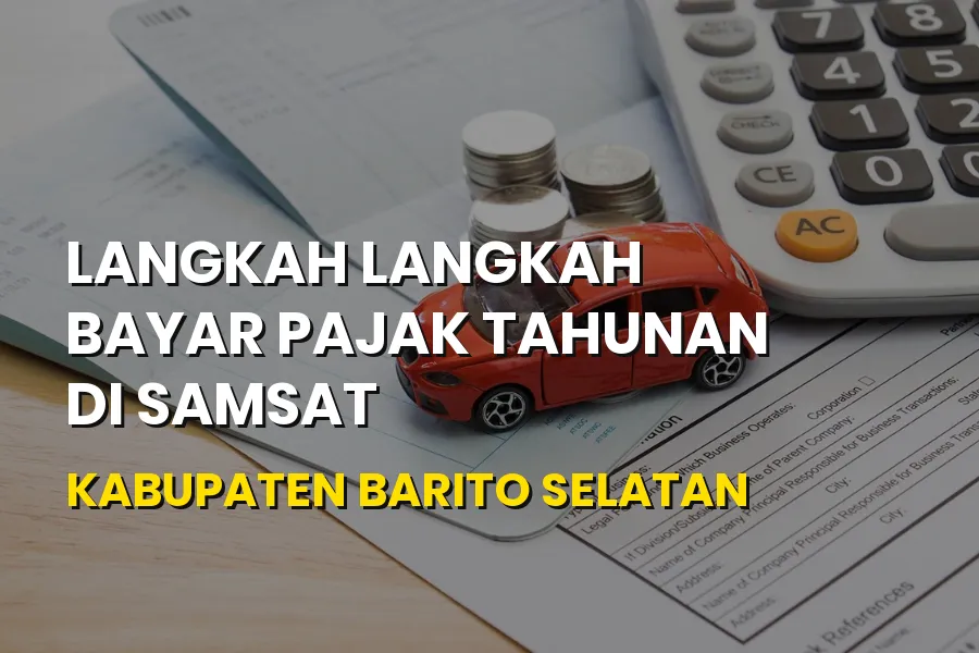 Panduan Bayar Pajak Tahunan Samsat Barito Selatan