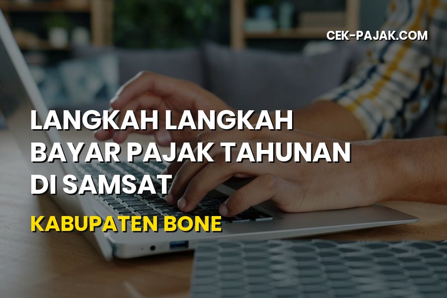 Panduan Langkah Langkah Bayar Pajak Tahunan di Samsat Bone 2026