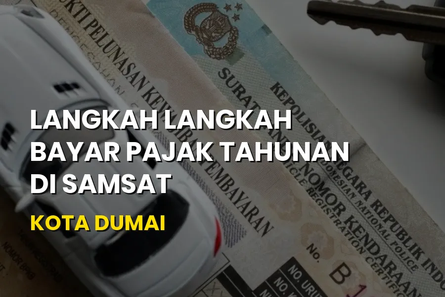 Panduan Bayar Pajak Tahunan di Samsat Kota Dumai Riau