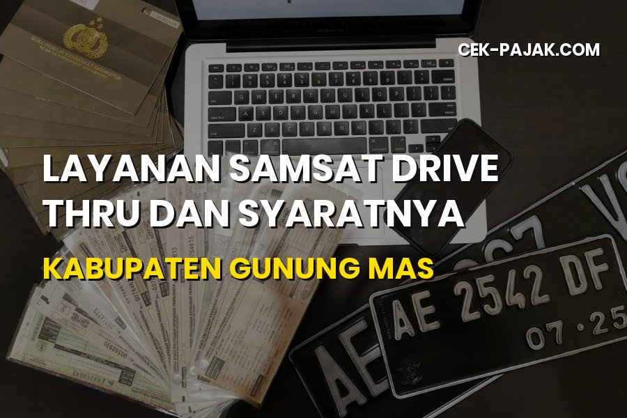 Samsat Drive Thru Gunung Mas: Syarat dan Panduan Lengkap