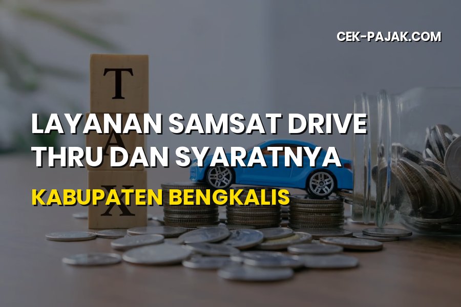 Cara Pakai Samsat Drive Thru Bengkalis & Syarat Terbaru